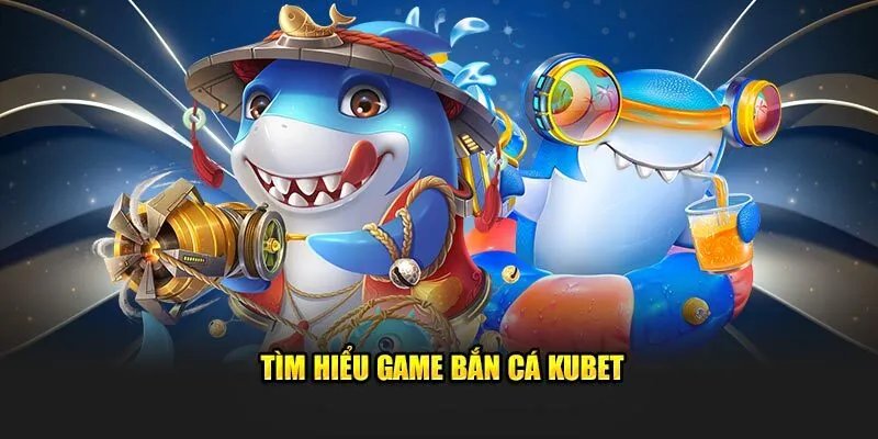 Bắn cá Kubet là phiên bản game bắn cá được phát triển độc quyền bởi nhà cái Kubet